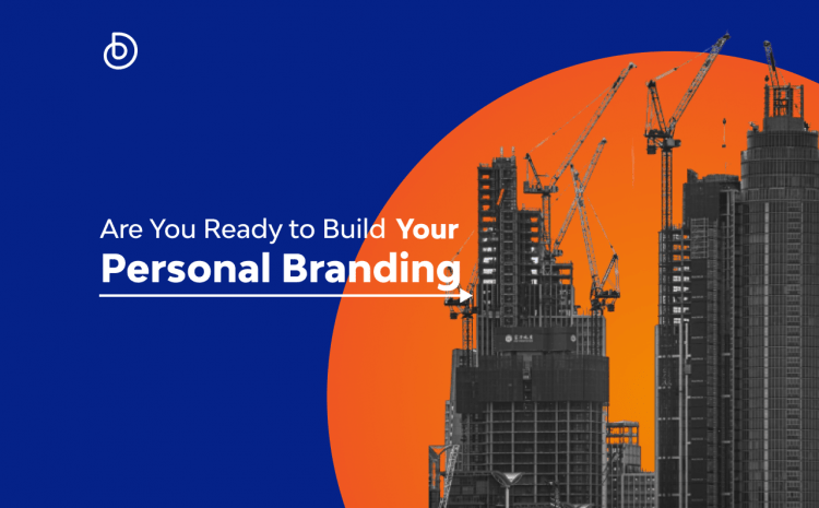  Are You Ready to Build Your Personal Branding?