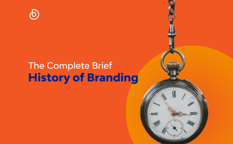  The Complete Brief History of Branding in 5 minutes